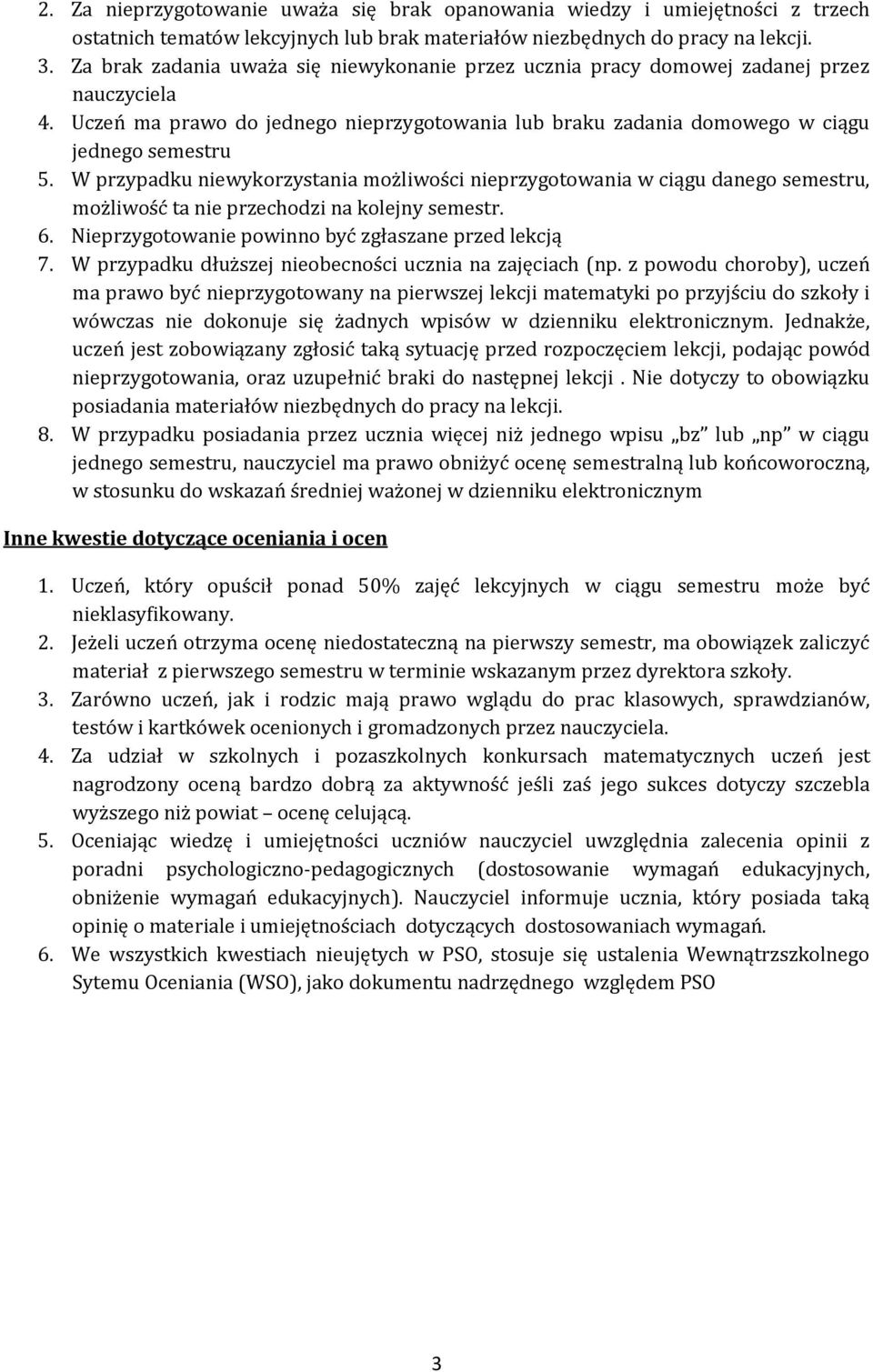 W przypadku niewykorzystania możliwości nieprzygotowania w ciągu danego semestru, możliwość ta nie przechodzi na kolejny semestr. 6. Nieprzygotowanie powinno być zgłaszane przed lekcją 7.