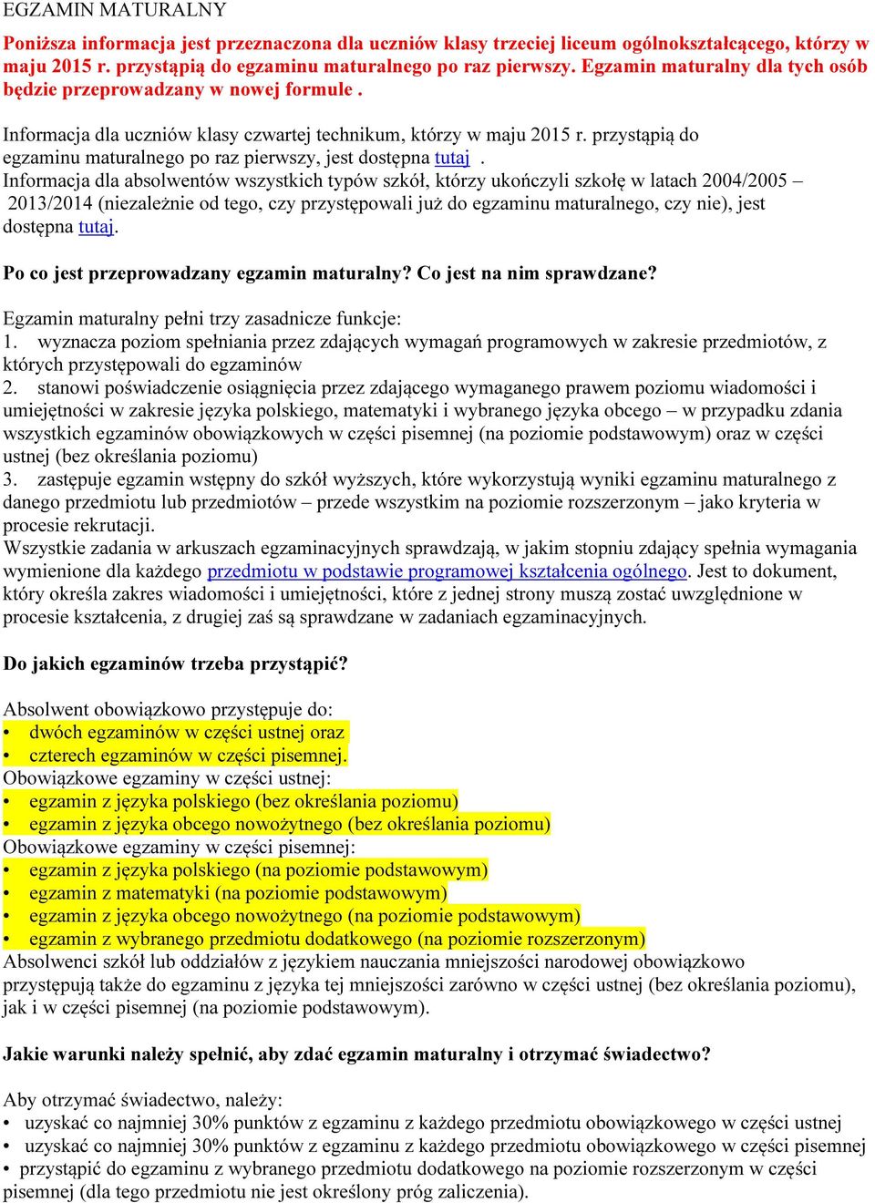 przystąpią do egzaminu maturalnego po raz pierwszy, jest dostępna tutaj.