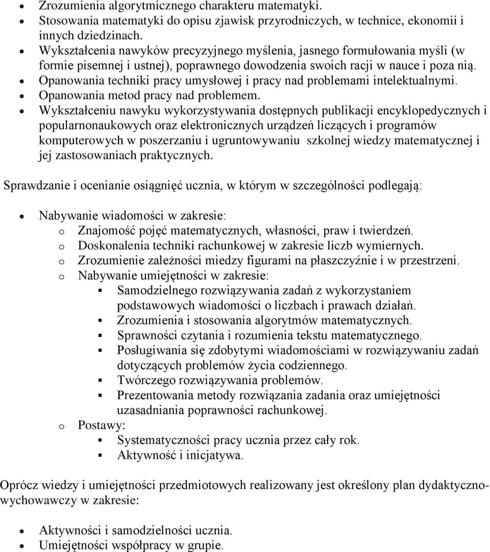 Opanowania techniki pracy umysłowej i pracy nad problemami intelektualnymi. Opanowania metod pracy nad problemem.