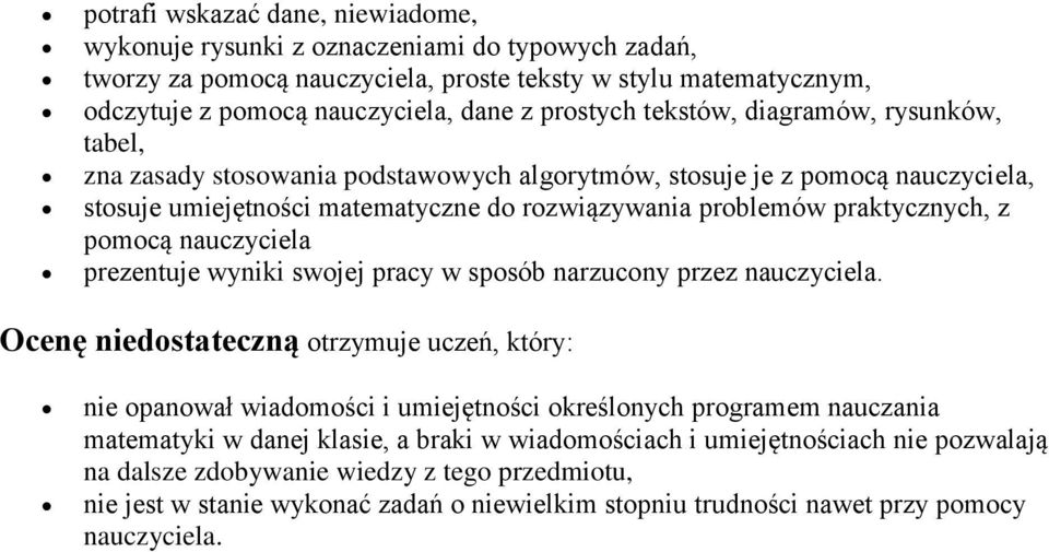 pomocą nauczyciela prezentuje wyniki swojej pracy w sposób narzucony przez nauczyciela.