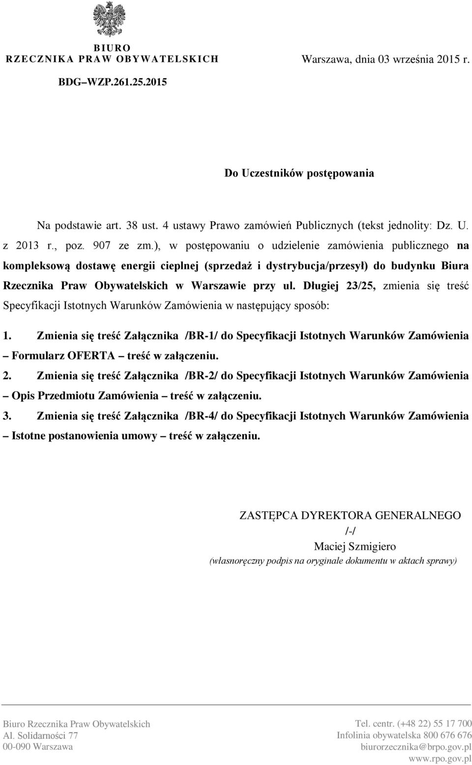 ), w postępowaniu o udzielenie zamówienia publicznego na kompleksową dostawę energii cieplnej (sprzedaż i dystrybucja/przesył) do budynku Biura Rzecznika Praw Obywatelskich w Warszawie przy ul.