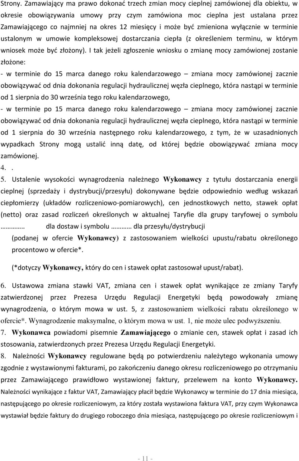 miesięcy i może być zmieniona wyłącznie w terminie ustalonym w umowie kompleksowej dostarczania ciepła (z określeniem terminu, w którym wniosek może być złożony).