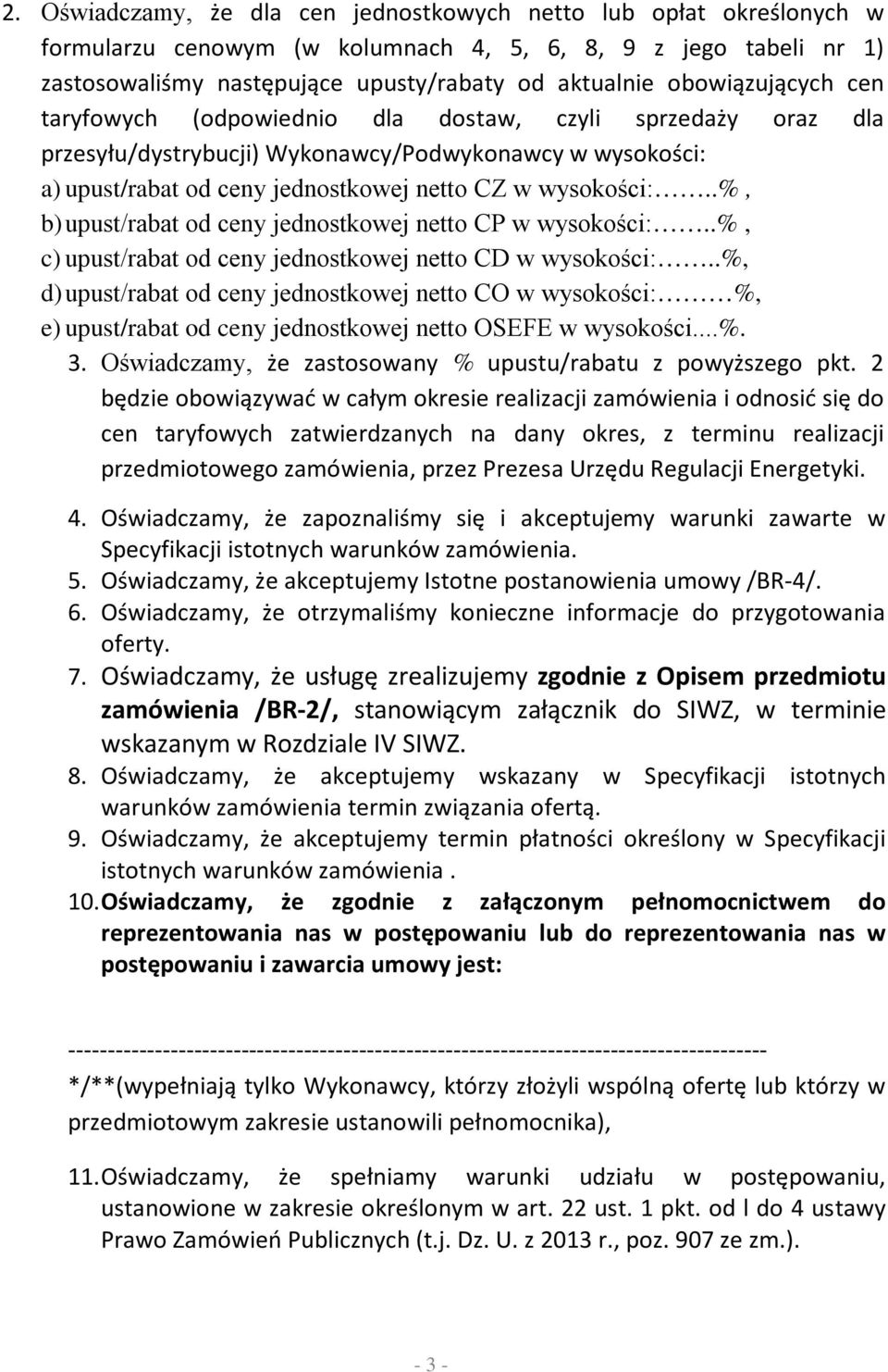 .%, b) upust/rabat od ceny jednostkowej netto CP w wysokości:..%, c) upust/rabat od ceny jednostkowej netto CD w wysokości:.