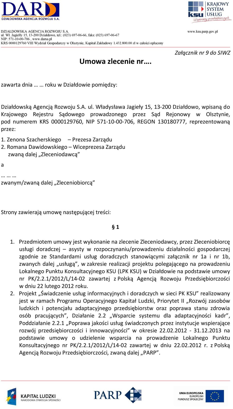 reprezentowaną przez: 1. Zenona Szacherskiego Prezesa Zarządu 2.