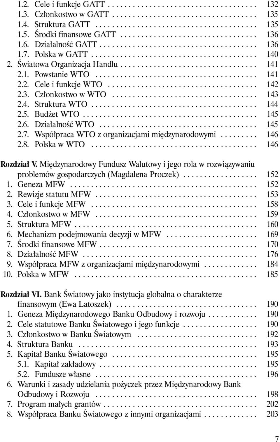 Âwiatowa Organizacja Handlu................................. 141 2. 1. Powstanie WTO....................................... 141 2. 2. Cele i funkcje WTO.................................... 142 2. 3.