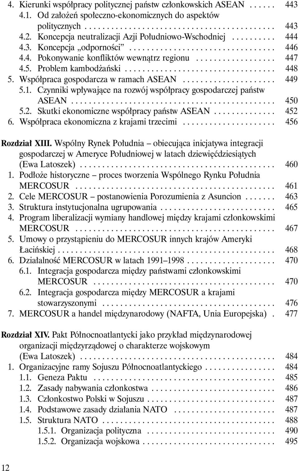 5. Problem kambod aƒski.................................. 448 5. Wspó praca gospodarcza w ramach AS E A N..................... 449 5. 1.