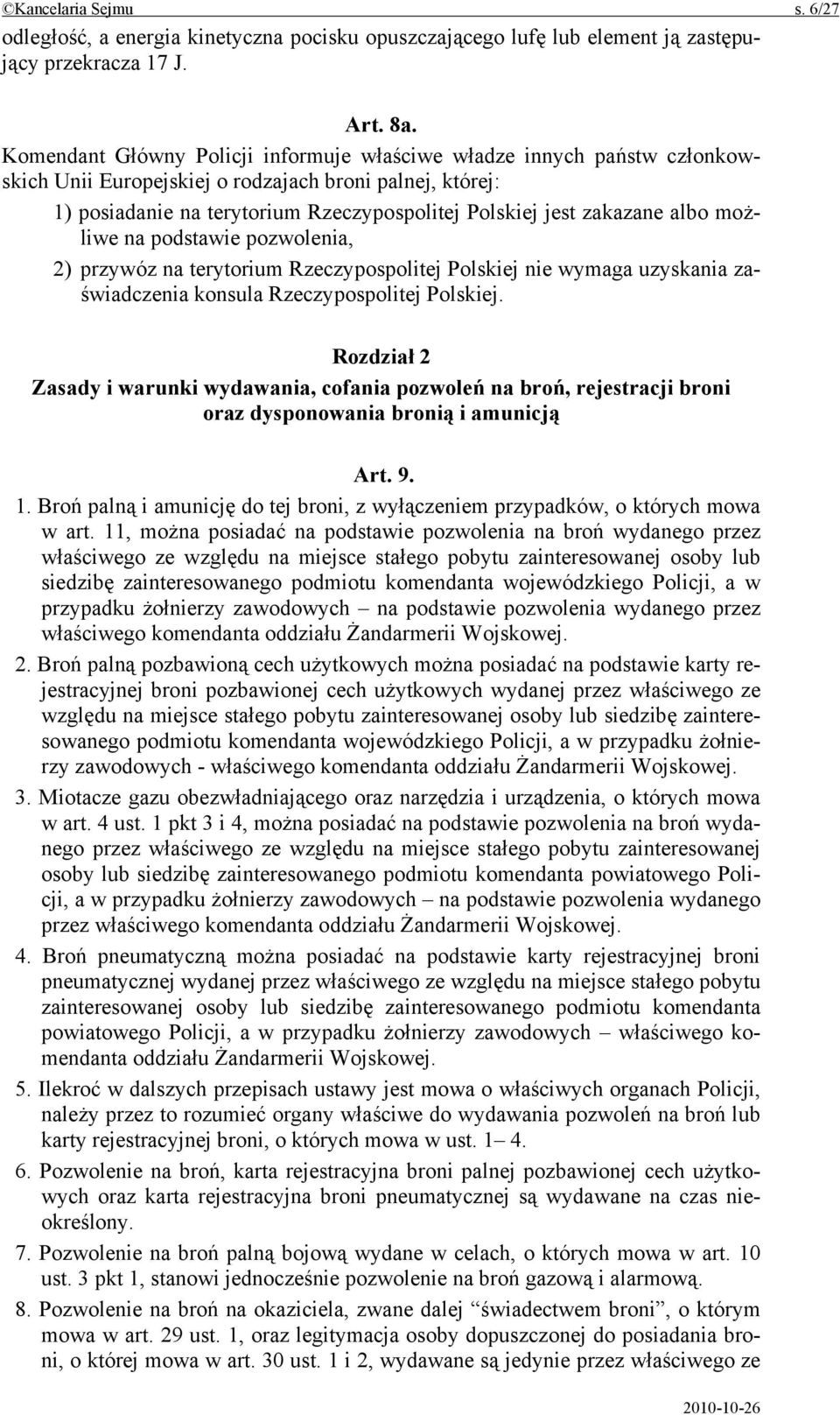 albo możliwe na podstawie pozwolenia, 2) przywóz na terytorium Rzeczypospolitej Polskiej nie wymaga uzyskania zaświadczenia konsula Rzeczypospolitej Polskiej.
