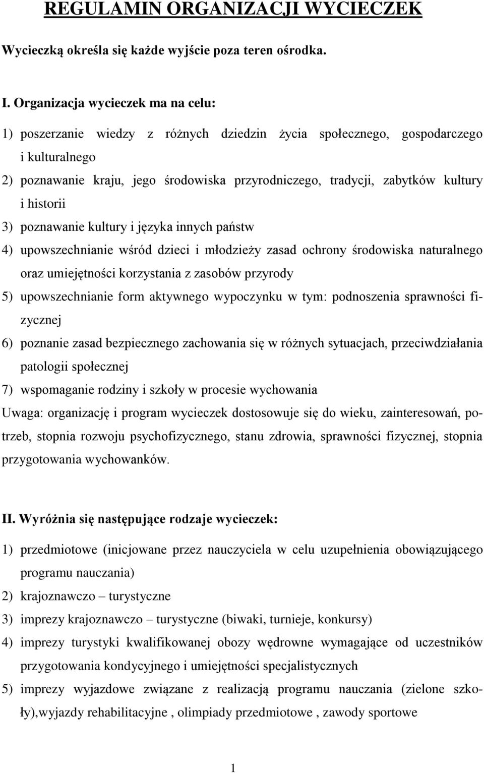 kultury i historii 3) poznawanie kultury i języka innych państw 4) upowszechnianie wśród dzieci i młodzieży zasad ochrony środowiska naturalnego oraz umiejętności korzystania z zasobów przyrody 5)