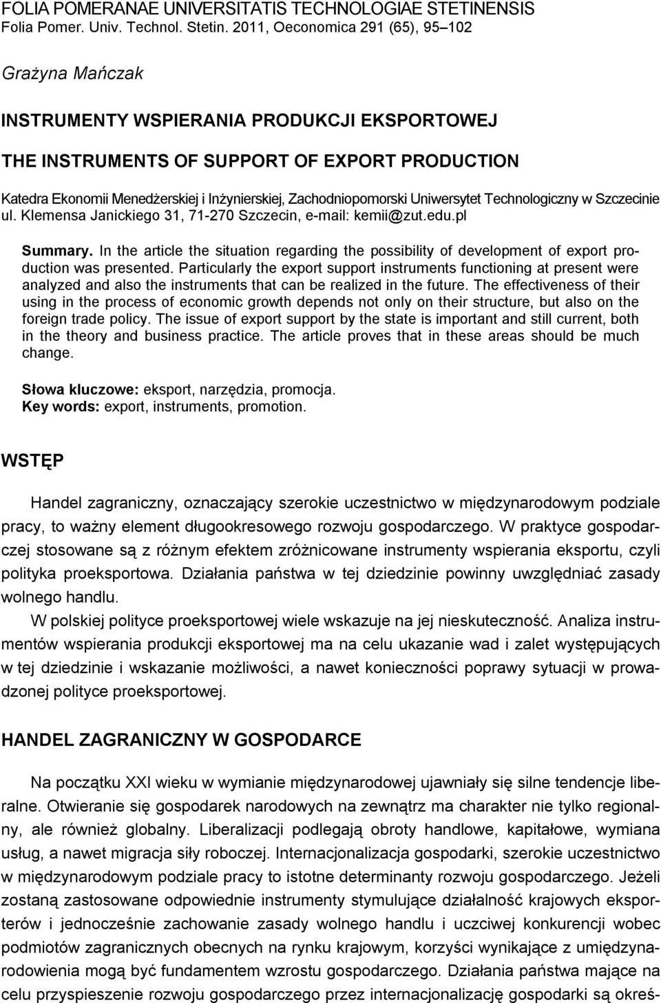 Zachodniopomorski Uniwersytet Technologiczny w Szczecinie ul. Klemensa Janickiego 31, 71-270 Szczecin, e-mail: kemii@zut.edu.pl Summary.