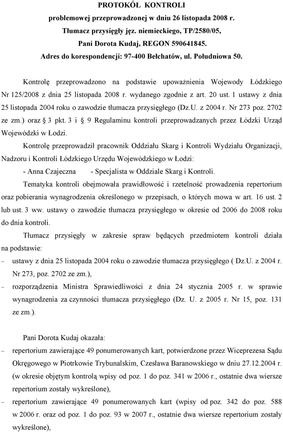 20 ust. 1 ustawy z dnia 25 listopada 2004 roku o zawodzie tłumacza przysięgłego (Dz.U. z 2004 r. Nr 273 poz. 2702 ze zm.) oraz 3 pkt.