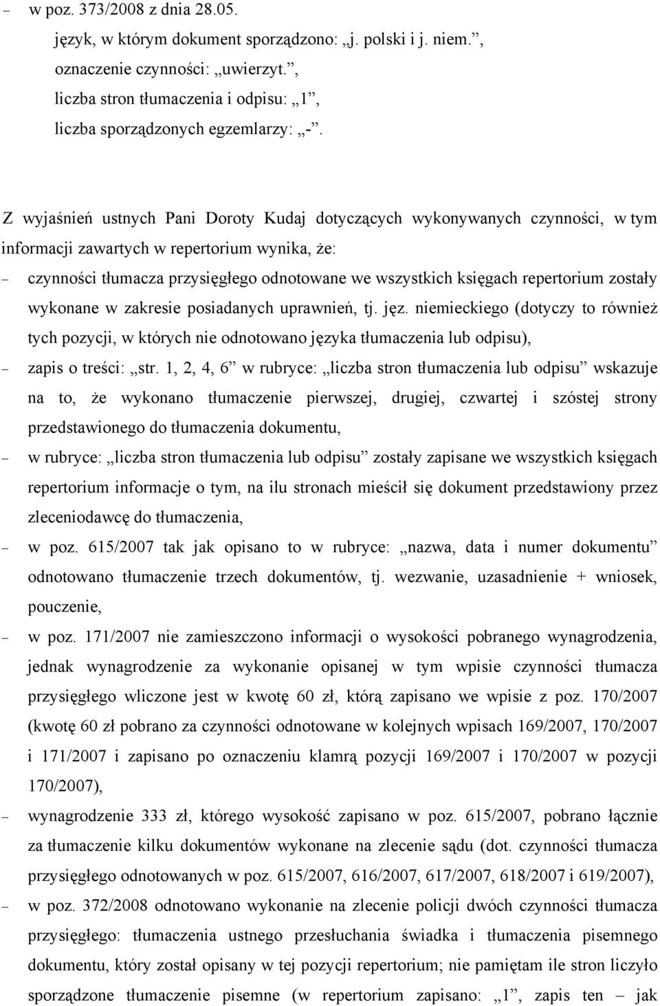 repertorium zostały wykonane w zakresie posiadanych uprawnień, tj. jęz. niemieckiego (dotyczy to również tych pozycji, w których nie odnotowano języka tłumaczenia lub odpisu), zapis o treści: str.