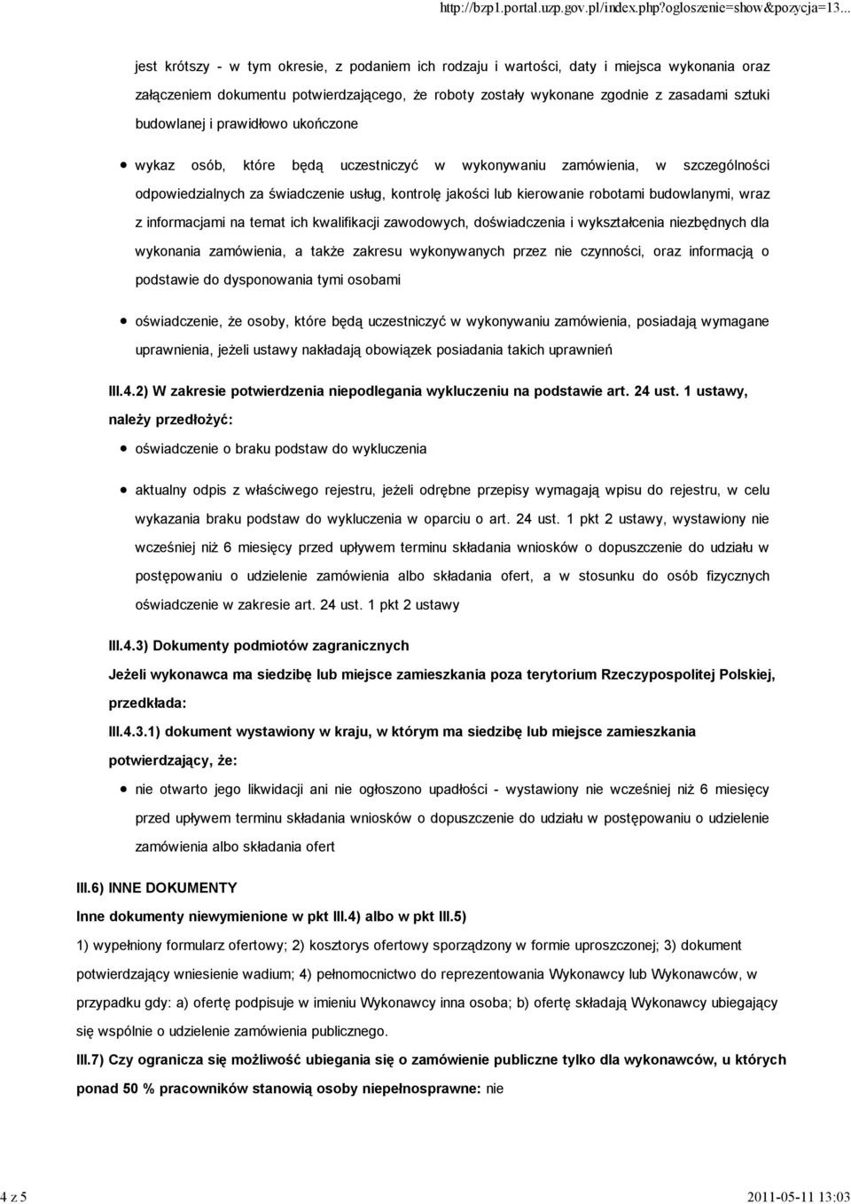 robotami budowlanymi, wraz z informacjami na temat ich kwalifikacji zawodowych, doświadczenia i wykształcenia niezbędnych dla wykonania zamówienia, a takŝe zakresu wykonywanych przez nie czynności,