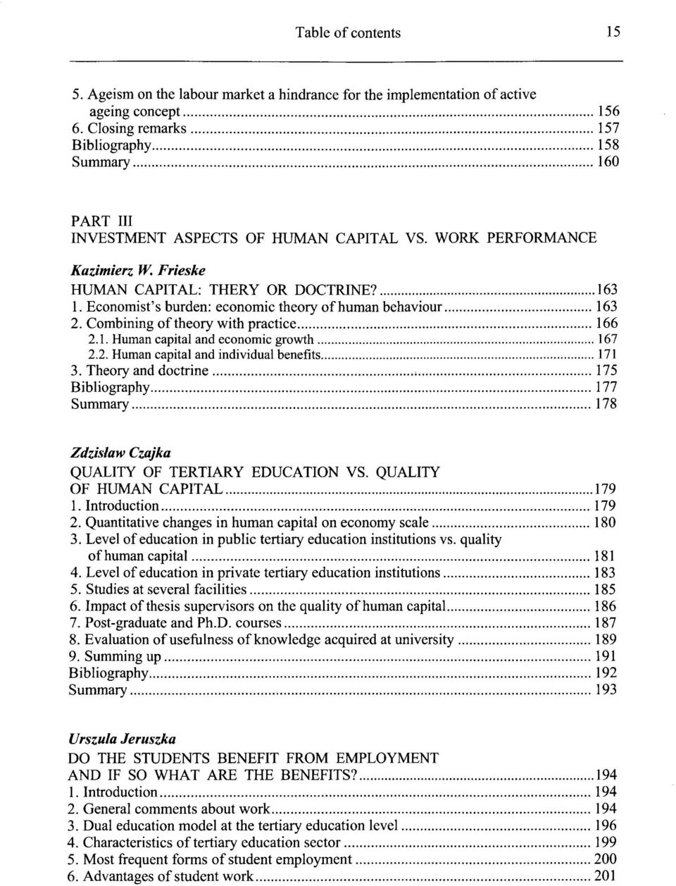 Economist's bürden: economic theoryof human behaviour 163 2. Combining of theory with practice 166 2.1. Human capital and economic growth 167 2.2. Human capital and individual benefits 171 3.