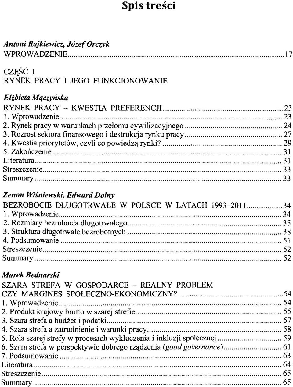 Zakoriczenie 31 Literatura 31 Streszczenie 33 Summary 33 Zenon Wisniewski, Edward Dolny BEZROBOCIE DLUGOTRWALE W POLSCE W LATACH 1993-2011 34 1. Wprowadzenie 34 2.