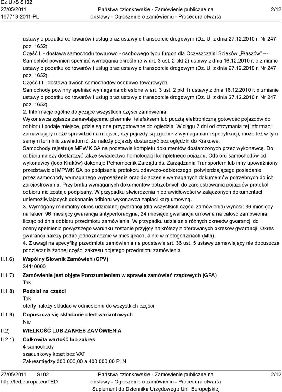 o zmianie ustawy o podatku od towarów i usług oraz ustawy o transporcie drogowym (Dz. U. z dnia 27.12.2010 r. Nr 247 poz. 1652). Część III - dostawa dwóch samochodów osobowo-towarowych.