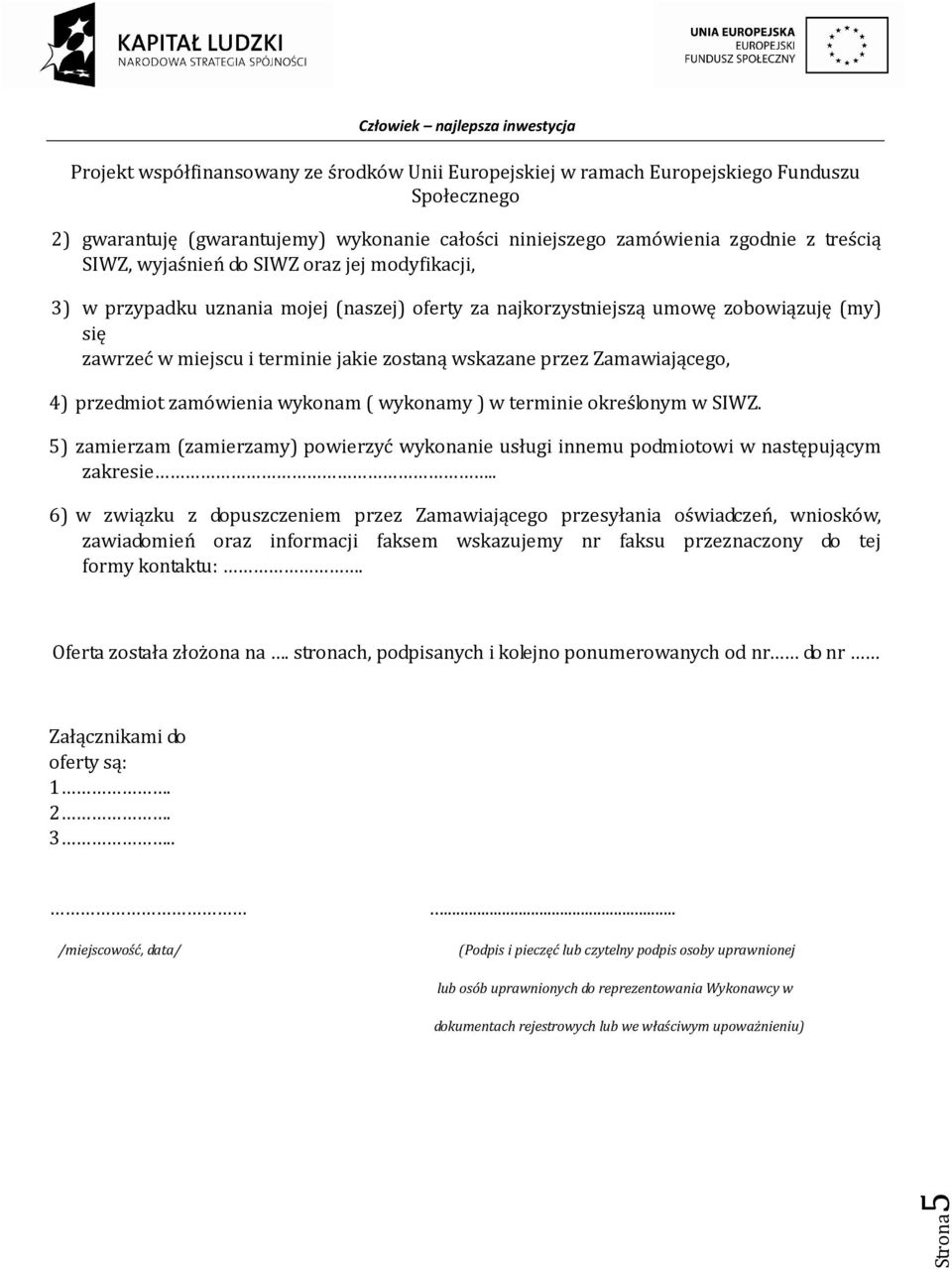 5) zamierzam (zamierzamy) powierzyć wykonanie usługi innemu podmiotowi w następującym zakresie.