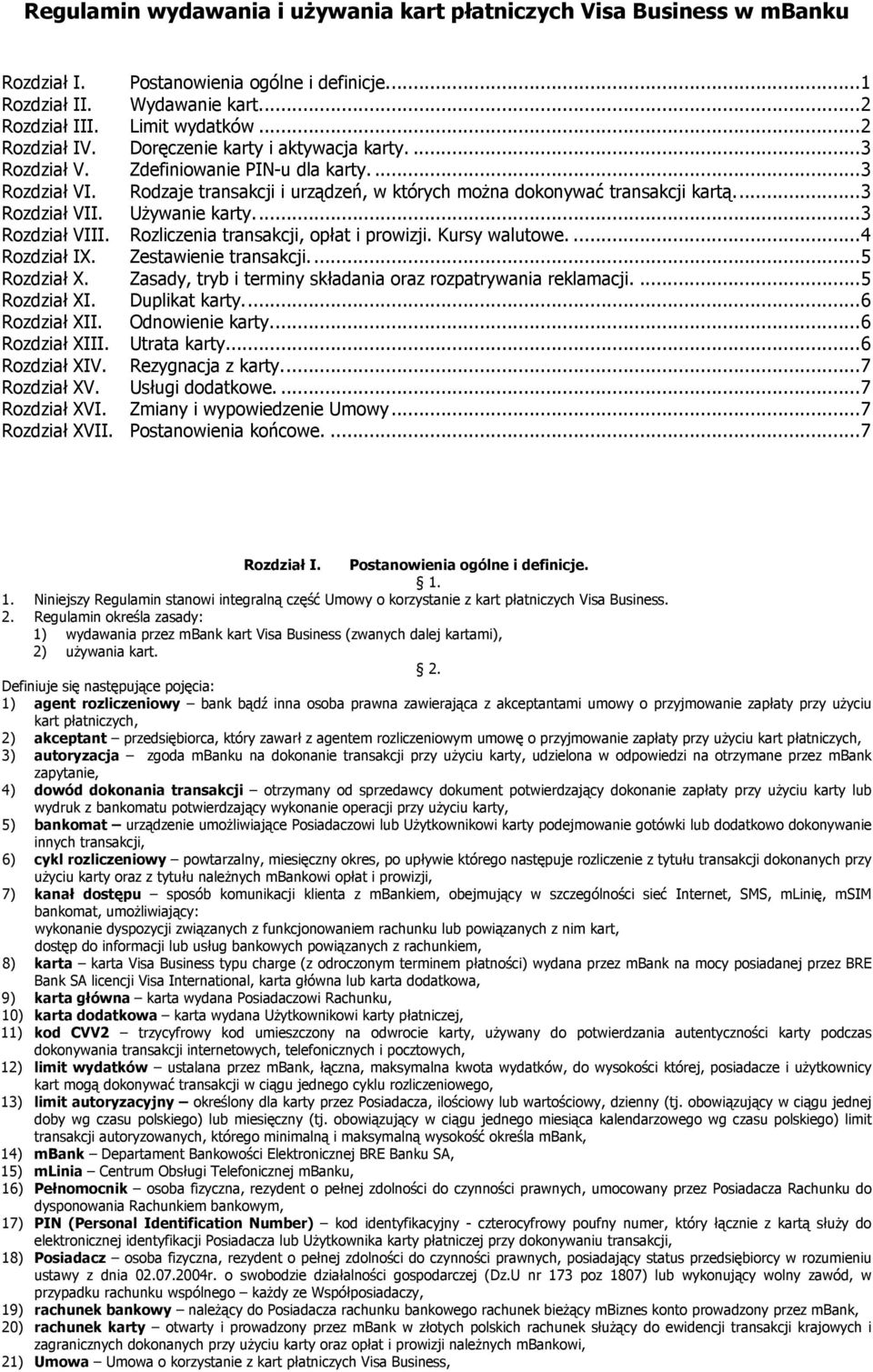 Używanie karty...3 Rozdział VIII. Rozliczenia transakcji, opłat i prowizji. Kursy walutowe....4 Rozdział IX. Zestawienie transakcji...5 Rozdział X.
