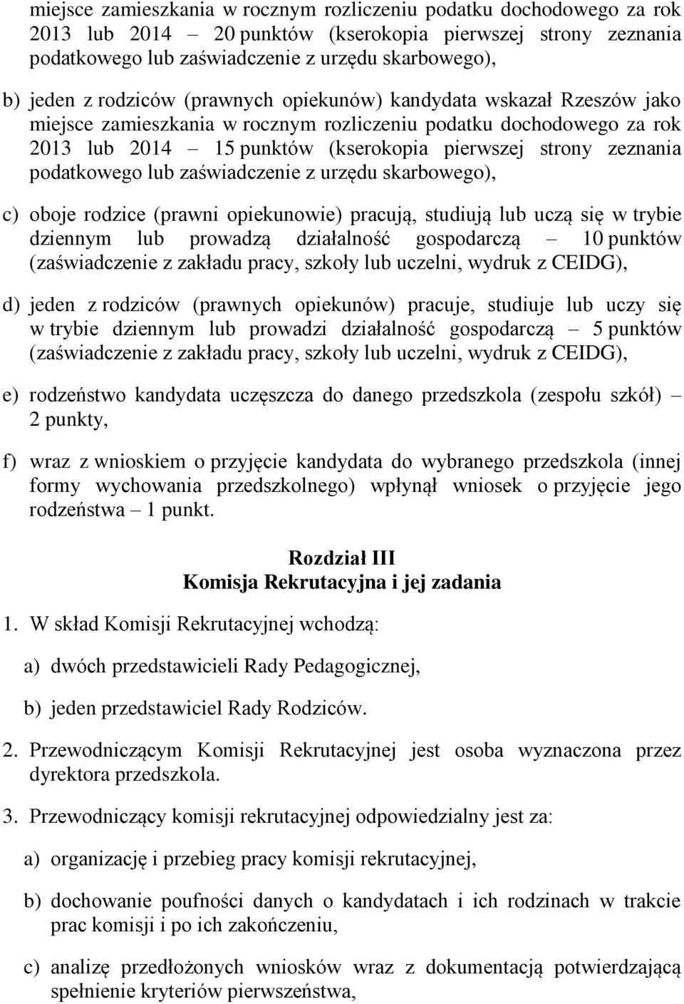 podatkowego lub zaświadczenie z urzędu skarbowego), c) oboje rodzice (prawni opiekunowie) pracują, studiują lub uczą się w trybie dziennym lub prowadzą działalność gospodarczą 10 punktów