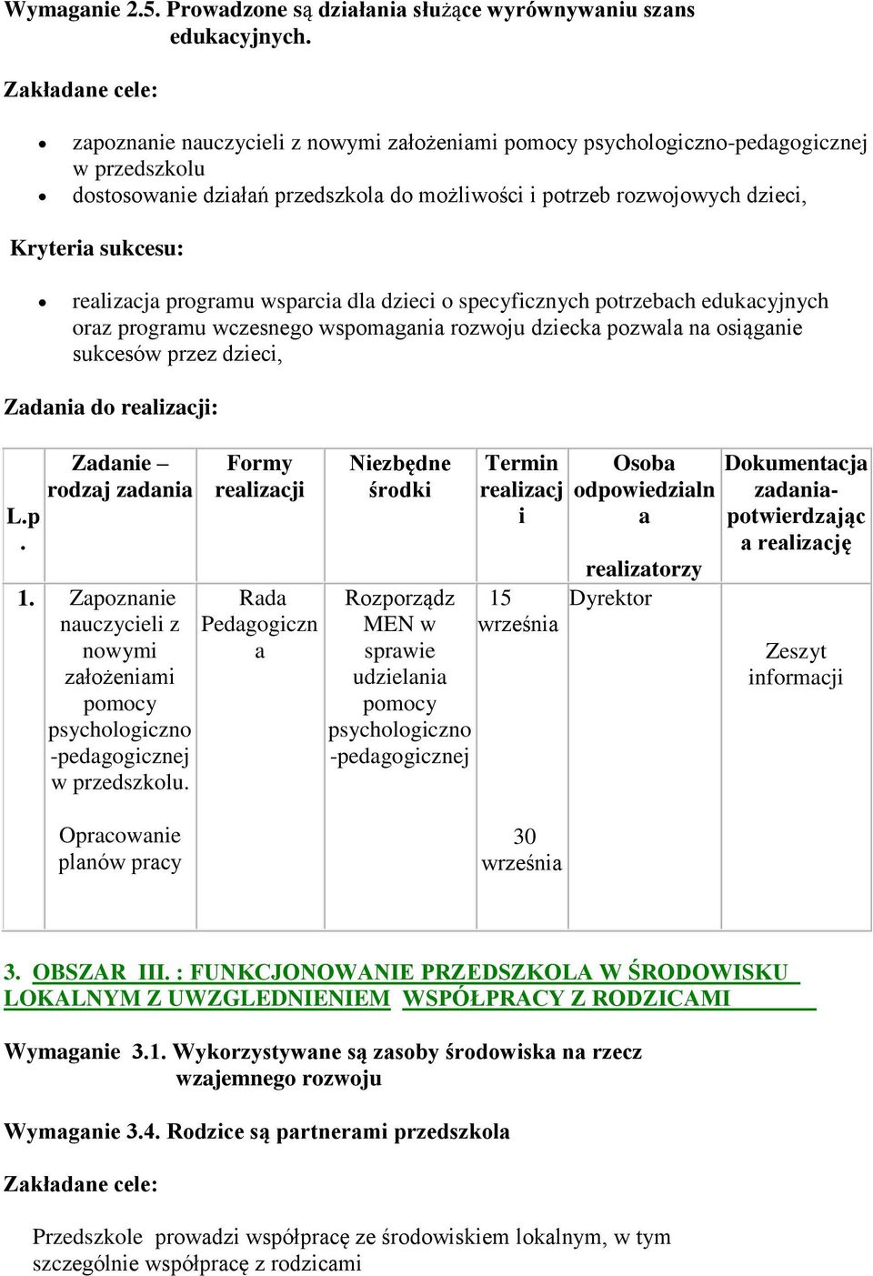 sukcesu: realizacja programu wsparcia dla dzieci o specyficznych potrzebach edukacyjnych oraz programu wczesnego wspomagania rozwoju dziecka pozwala na osiąganie sukcesów przez dzieci, Zadania do : L.