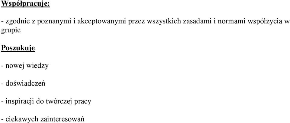 współżycia w grupie Poszukuje - nowej wiedzy -