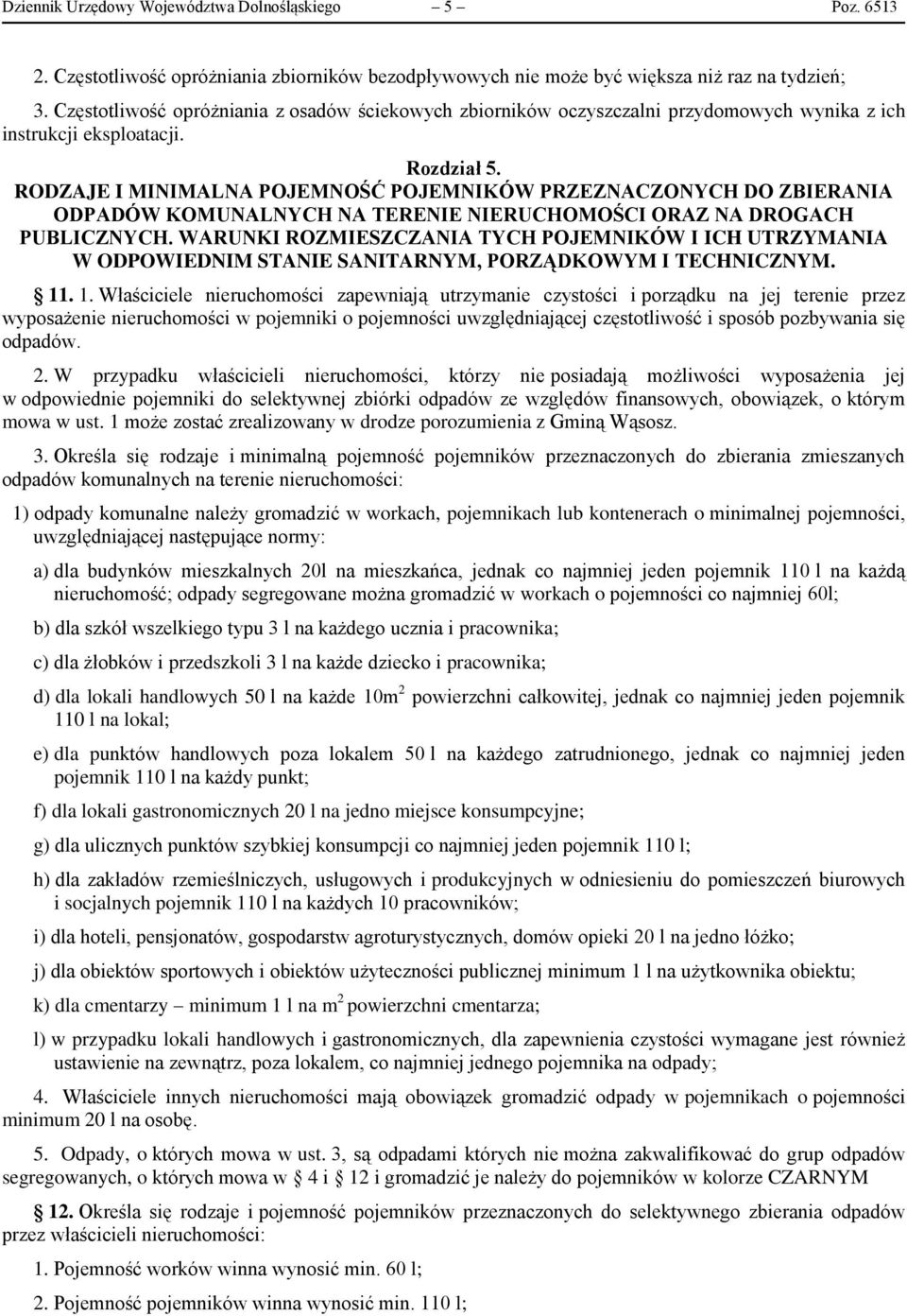 RODZAJE I MINIMALNA POJEMNOŚĆ POJEMNIKÓW PRZEZNACZONYCH DO ZBIERANIA ODPADÓW KOMUNALNYCH NA TERENIE NIERUCHOMOŚCI ORAZ NA DROGACH PUBLICZNYCH.
