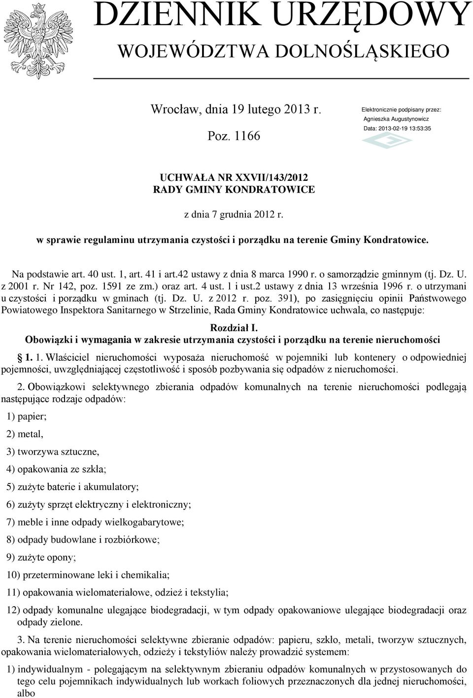 z 2001 r. Nr 142, poz. 1591 ze zm.) oraz art. 4 ust. l i ust.2 ustawy z dnia 13 września 1996 r. o utrzymani u czystości i porządku w gminach (tj. Dz. U. z 2012 r. poz. 391), po zasięgnięciu opinii Państwowego Powiatowego Inspektora Sanitarnego w Strzelinie, Rada Gminy Kondratowice uchwala, co następuje: Rozdział I.