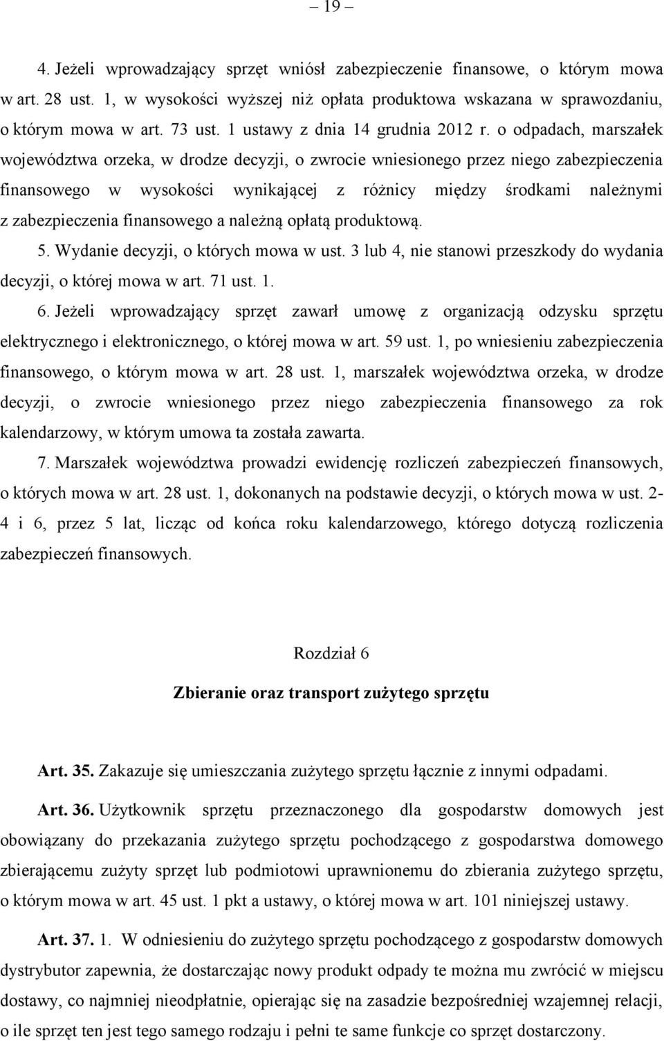 o odpadach, marszałek województwa orzeka, w drodze decyzji, o zwrocie wniesionego przez niego zabezpieczenia finansowego w wysokości wynikającej z różnicy między środkami należnymi z zabezpieczenia
