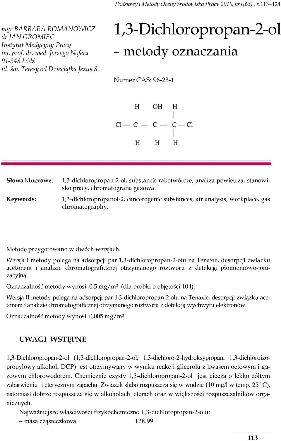 powietrza, stanowisko pracy, chromatografia gazowa. 1,3-dichloropropanol-2, cancerogenic substances, air analysis, workplace, gas chromatography. Metodę przygotowano w dwóch wersjach.