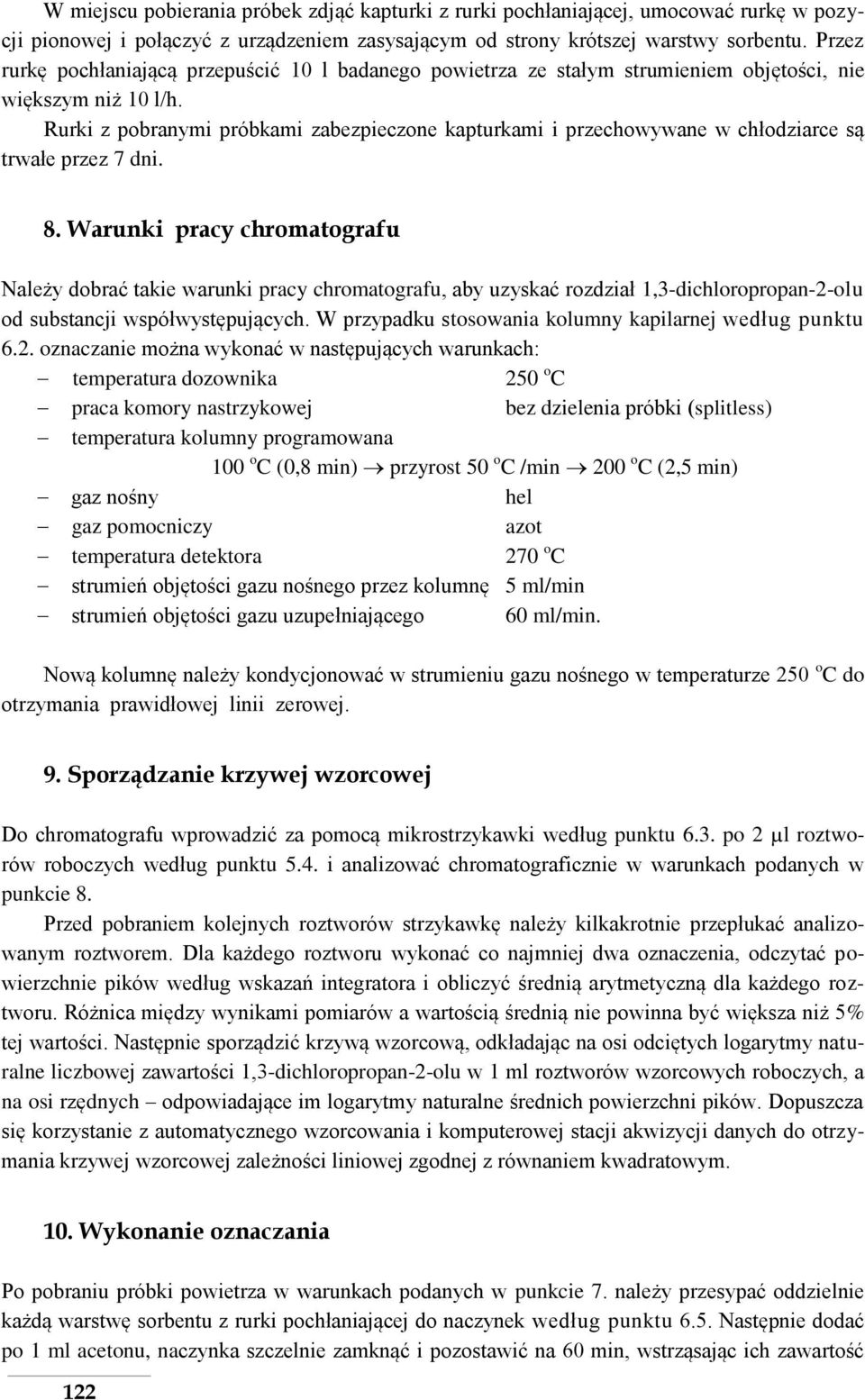 Rurki z pobranymi próbkami zabezpieczone kapturkami i przechowywane w chłodziarce są trwałe przez 7 dni. 8.