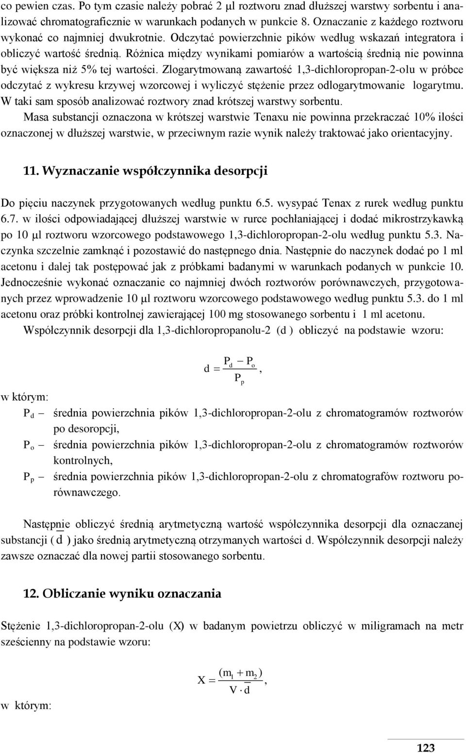 Różnica między wynikami pomiarów a wartością średnią nie powinna być większa niż 5% tej wartości.