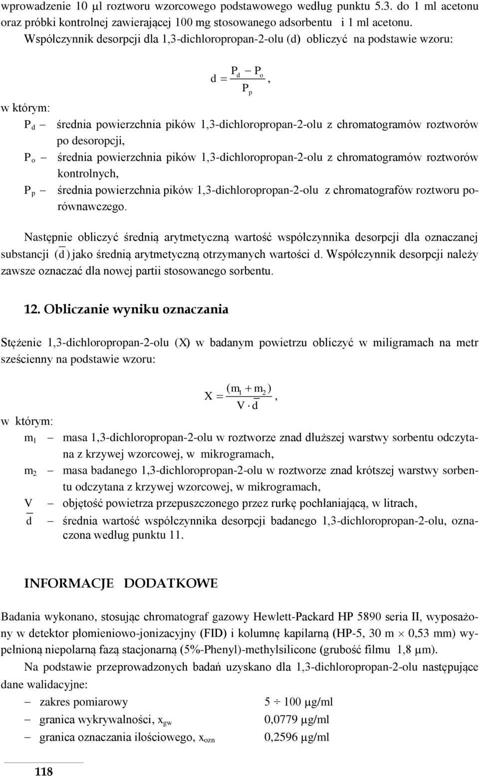 desoropcji, P o średnia powierzchnia pików 1,3-dichloropropan-2-olu z chromatogramów roztworów kontrolnych, P p średnia powierzchnia pików 1,3-dichloropropan-2-olu z chromatografów roztworu