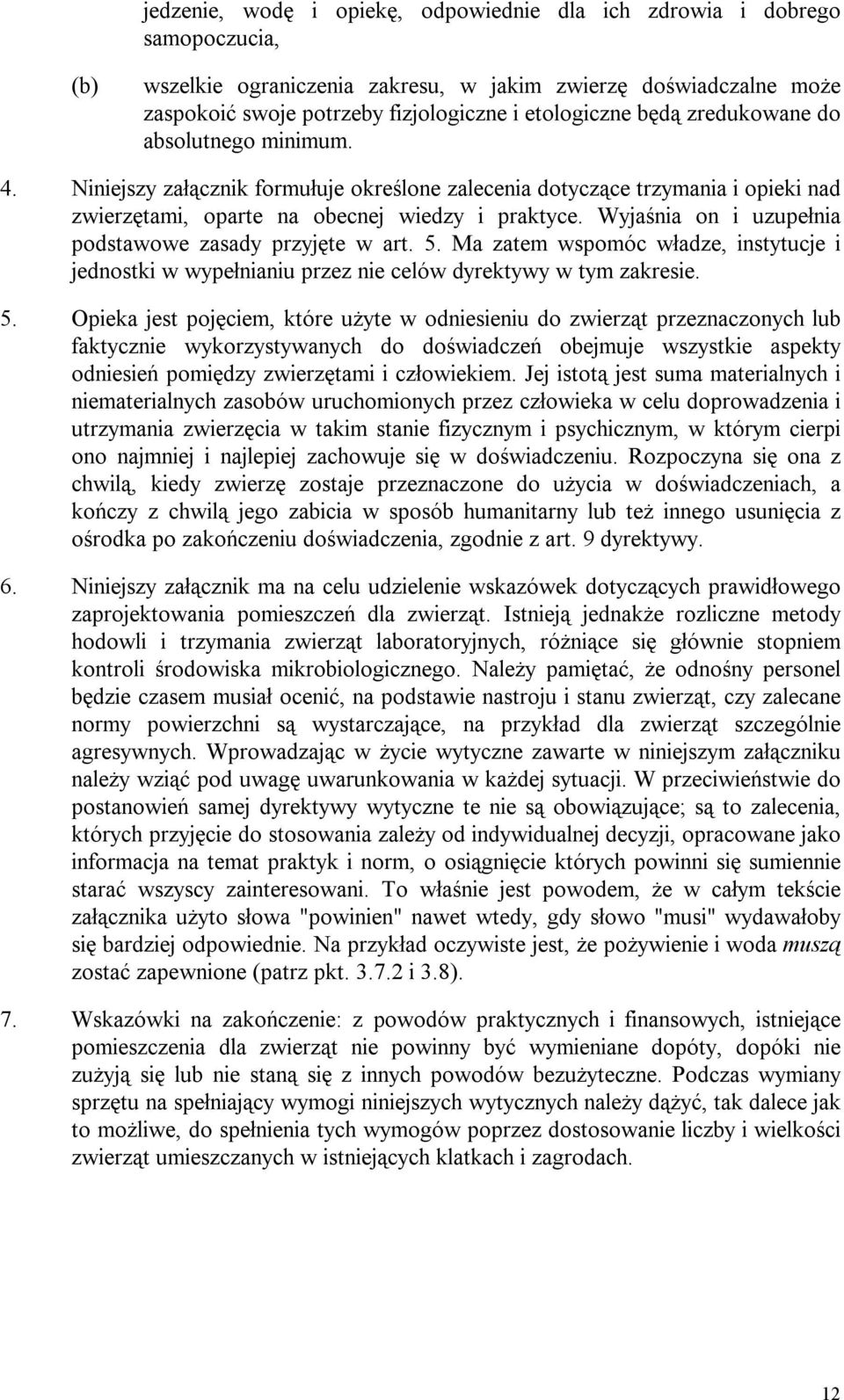 Wyjaśnia on i uzupełnia podstawowe zasady przyjęte w art. 5.