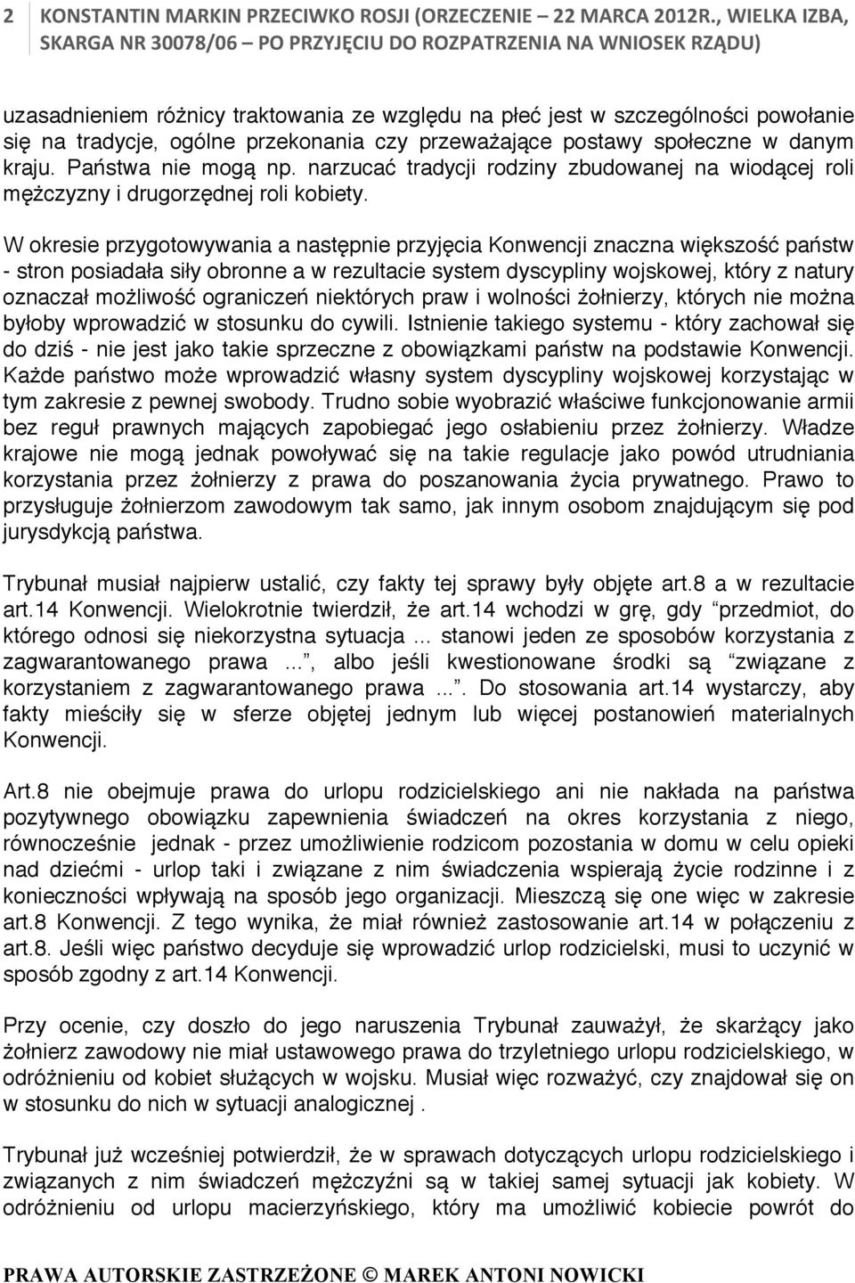 Państwa nie mogą np. narzucać tradycji rodziny zbudowanej na wiodącej roli mężczyzny i drugorzędnej roli kobiety.