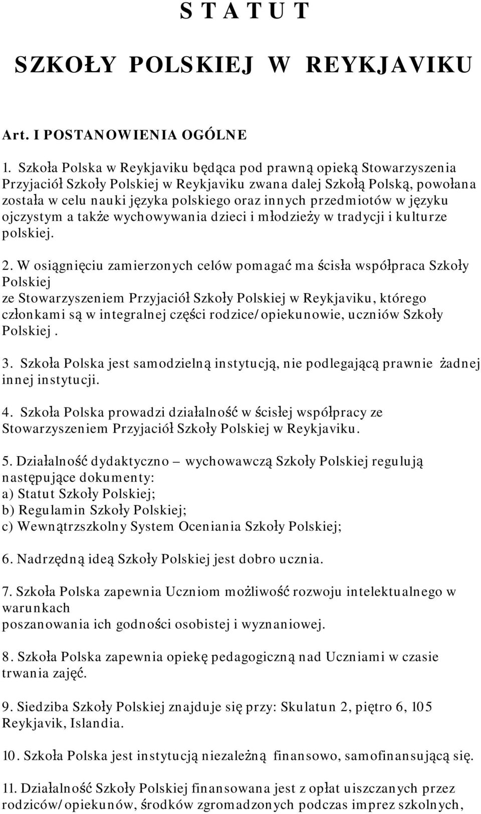 przedmiotów w języku ojczystym a także wychowywania dzieci i młodzieży w tradycji i kulturze polskiej. 2.