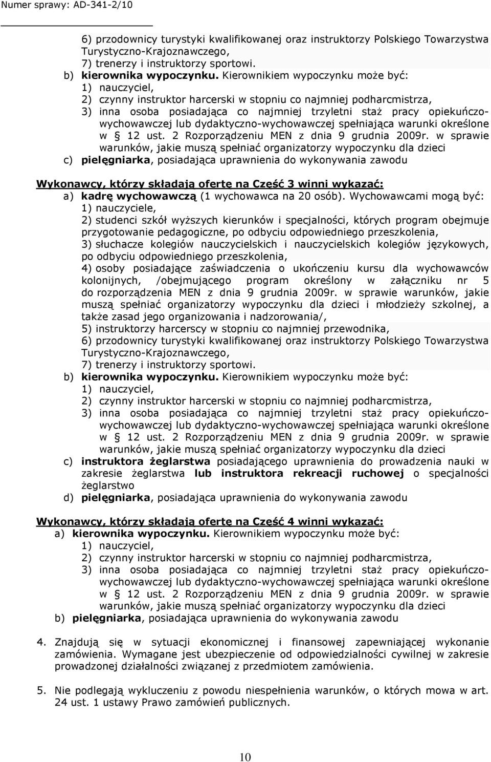 lub dydaktyczno-wychowawczej spełniająca warunki określone w 12 ust. 2 Rozporządzeniu MEN z dnia 9 grudnia 2009r.