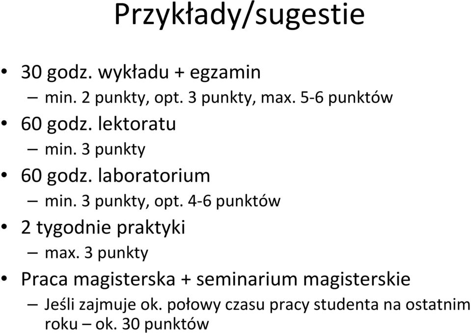 3 punkty, opt. 4-6 punktów 2 tygodnie praktyki max.