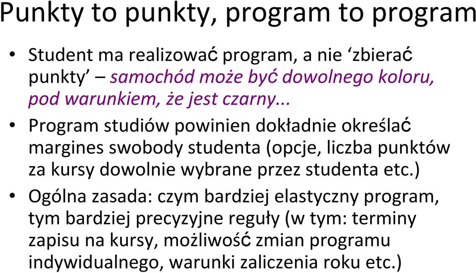 .. Program studiów powinien dokładnie określać margines swobody studenta (opcje, liczba punktów za kursy dowolnie