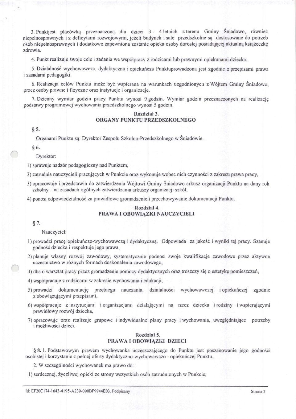 Punkt realizuje swoje cele i zadania we wspolpracy z rodzicami lub prawnymi opiekunami dziecka. 5.