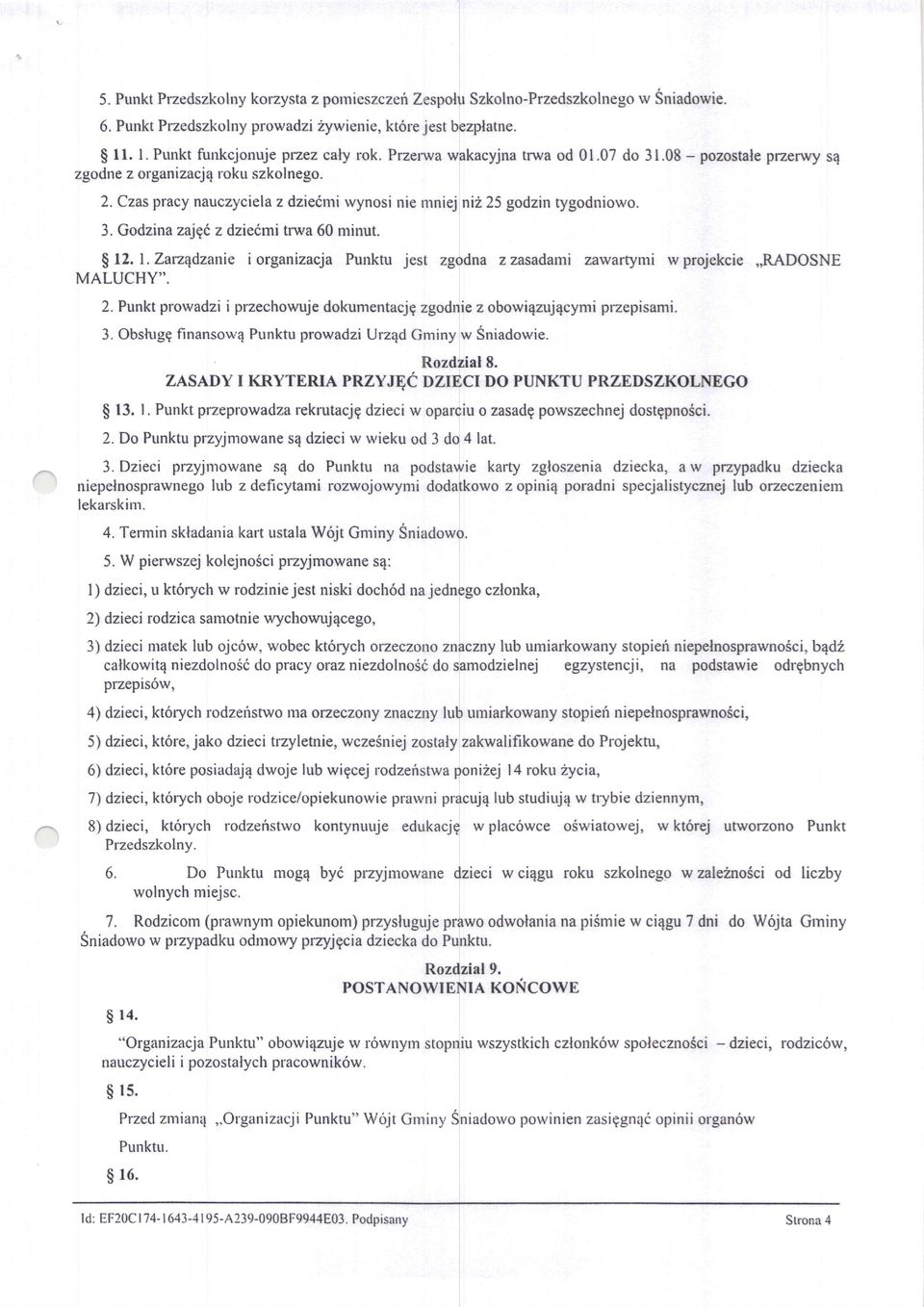 $12,. Z,arz4dzanie iorganizacja Punktu jest zgedna z zasadami zawartymi w projekcie,sadosne MALUCHY". 2. Punkt prowadzi i przechowuje dokumentacjg zgodnie z obowiqzujqcymi przepisami. 3.