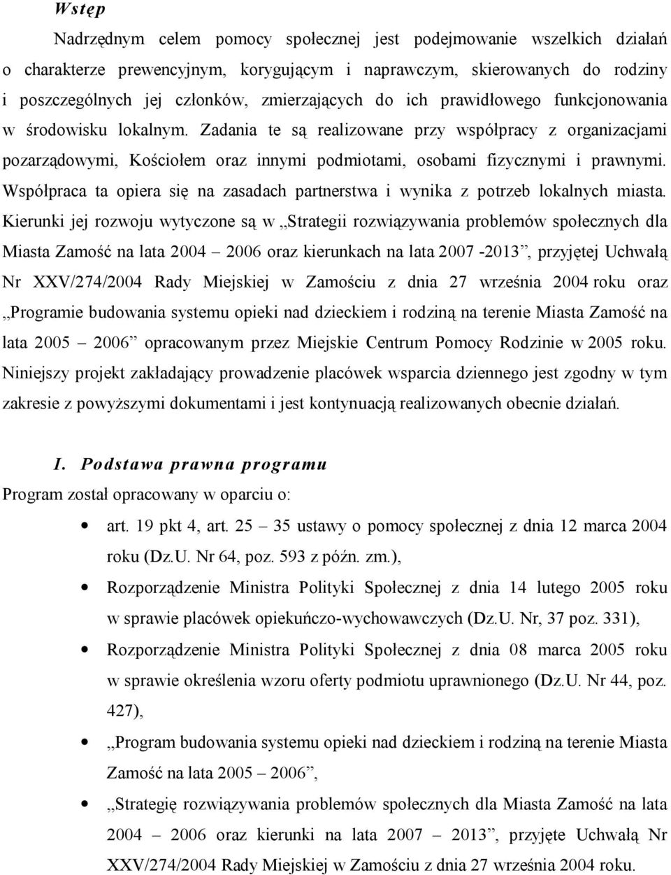 Współpraca ta opiera się na zasadach partnerstwa i wynika z potrzeb lokalnych miasta.
