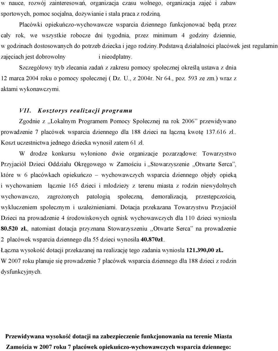 i jego rodziny.podstawą działalności placówek jest regulamin org zajęciach jest dobrowolny i nieodpłatny.