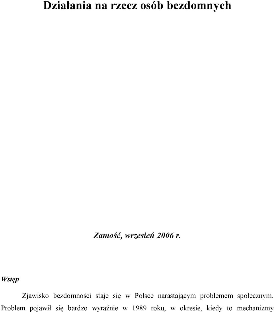 Wstęp Zjawisko bezdomności staje się w Polsce