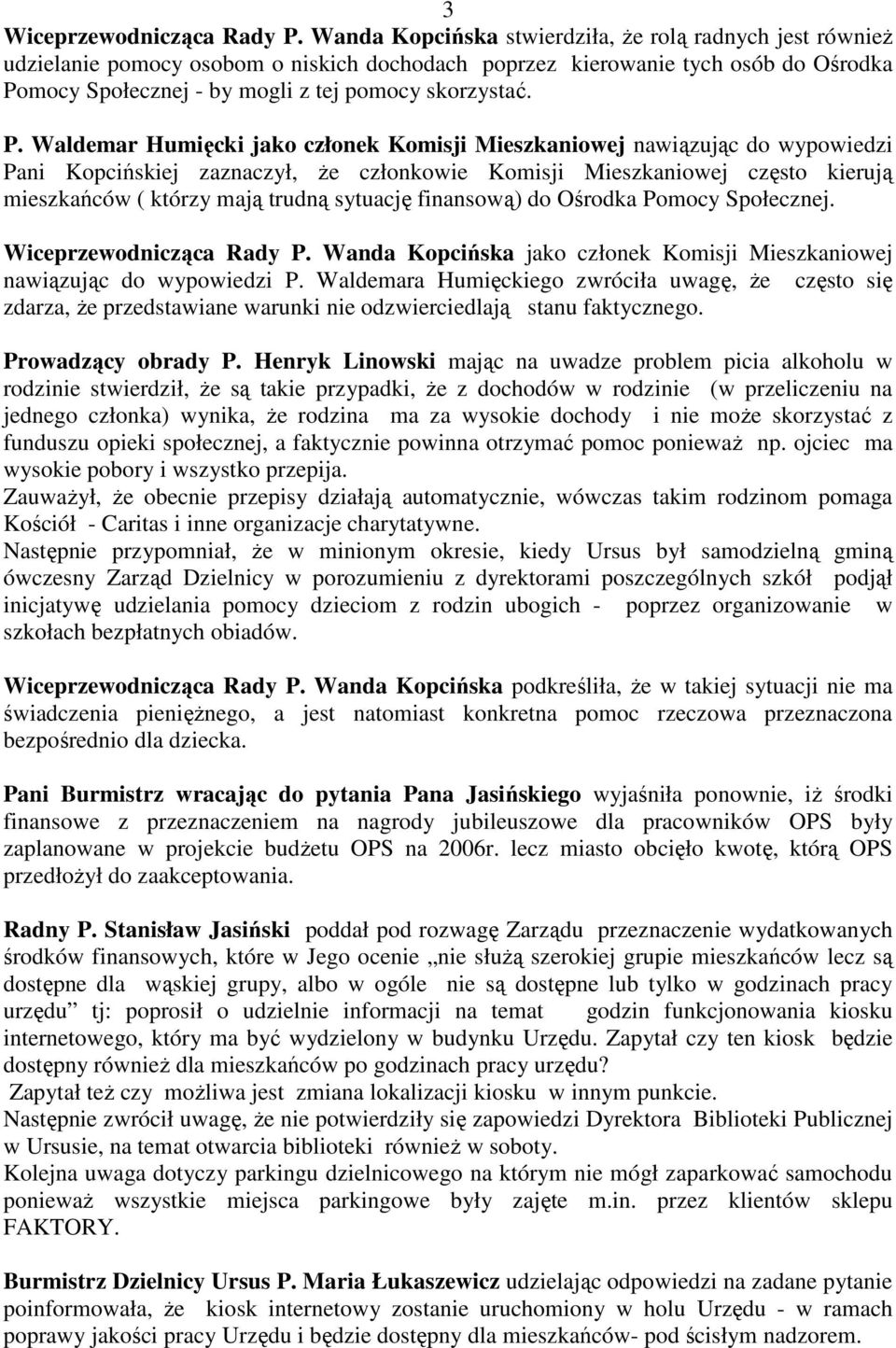 mocy Społecznej - by mogli z tej pomocy skorzystać. P.