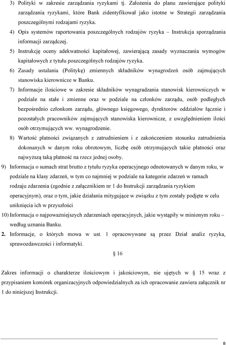 4) Opis systemów raportowania poszczególnych rodzajów ryzyka Instrukcja sporządzania informacji zarządczej.