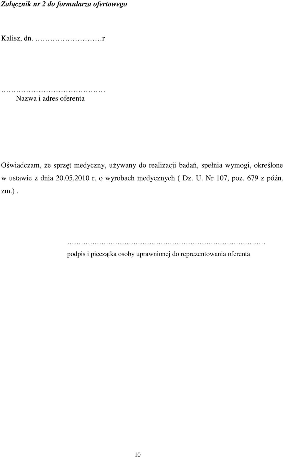 badań, spełnia wymogi, określone w ustawie z dnia 20.05.2010 r.