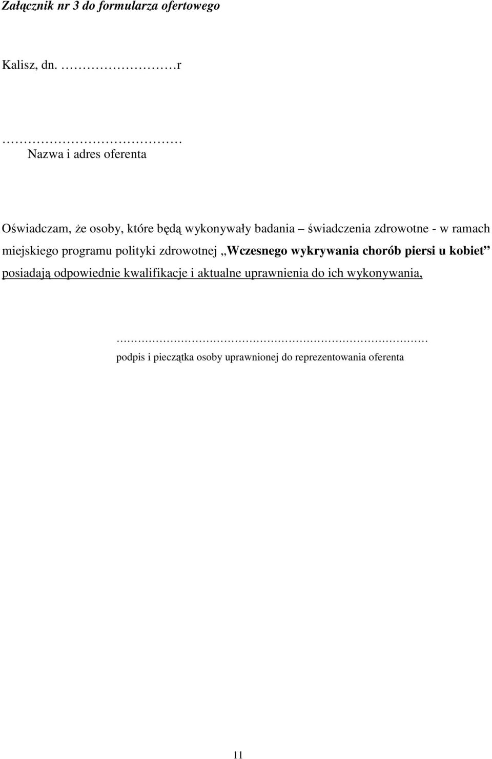 zdrowotne - w ramach miejskiego programu polityki zdrowotnej Wczesnego wykrywania chorób piersi u