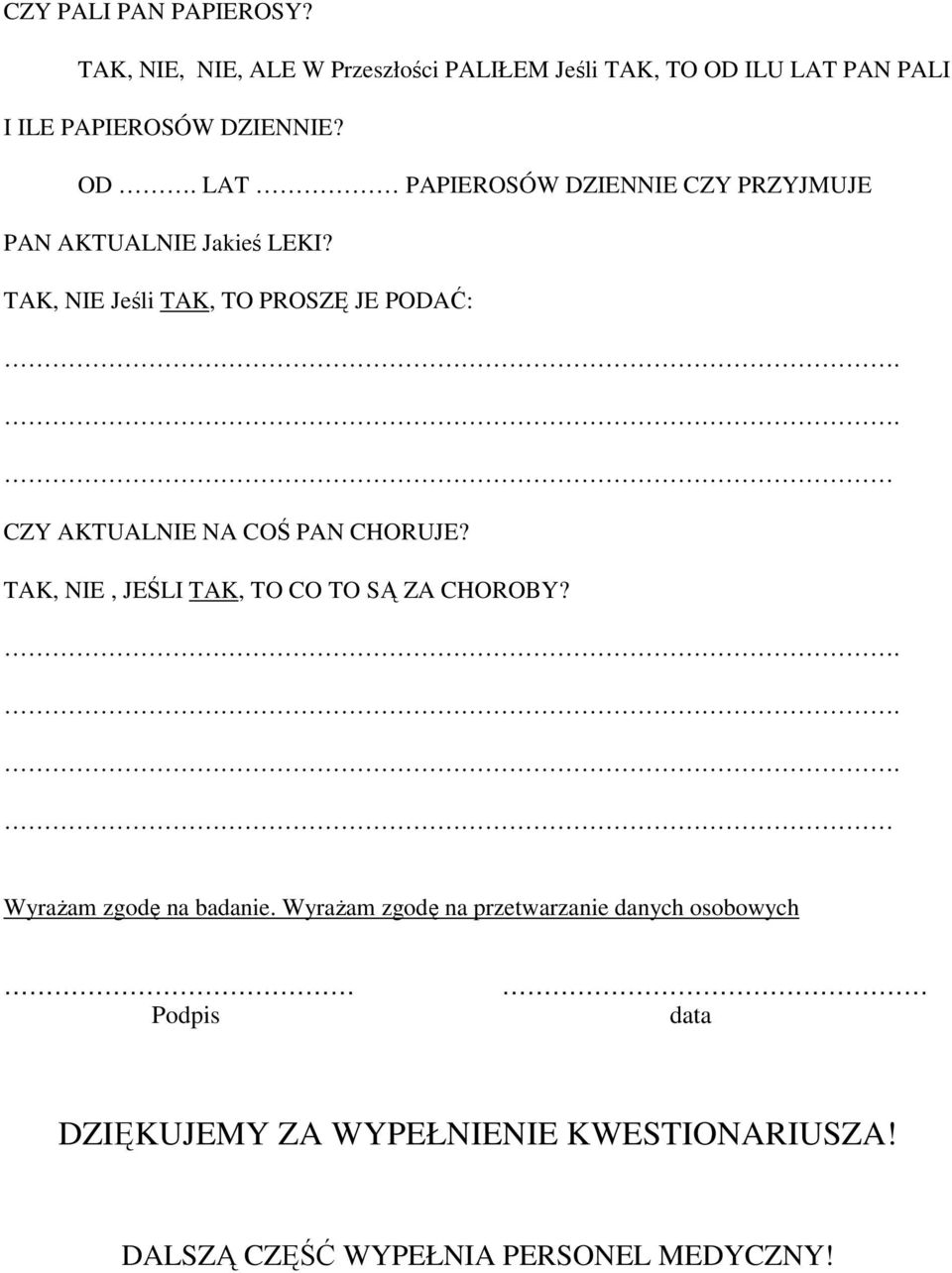 ILU LAT PAN PALI I ILE PAPIEROSÓW DZIENNIE? OD. LAT PAPIEROSÓW DZIENNIE CZY PRZYJMUJE PAN AKTUALNIE Jakieś LEKI?