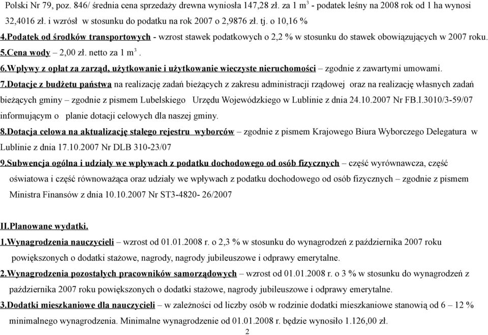 Wpływy z opłat za zarząd, użytkowanie i użytkowanie wieczyste nieruchomości zgodnie z zawartymi umowami. 7.