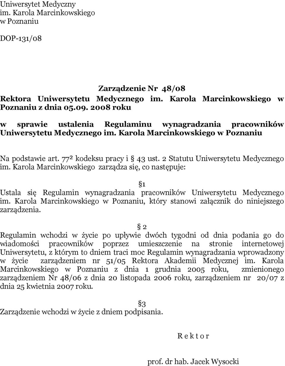 2 Statutu Uniwersytetu Medycznego im. Karola Marcinkowskiego zarządza się, co następuje: 1 Ustala się Regulamin wynagradzania pracowników Uniwersytetu Medycznego im.