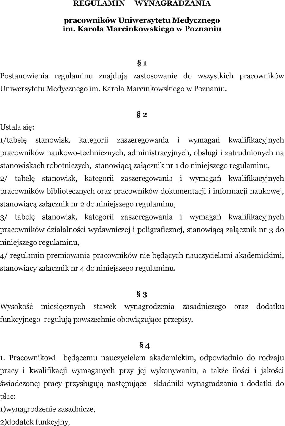 2 Ustala się: 1/tabelę stanowisk, kategorii zaszeregowania i wymagań kwalifikacyjnych pracowników naukowo-technicznych, administracyjnych, obsługi i zatrudnionych na stanowiskach robotniczych,